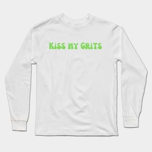 Kiss My Grits Long Sleeve T-Shirt